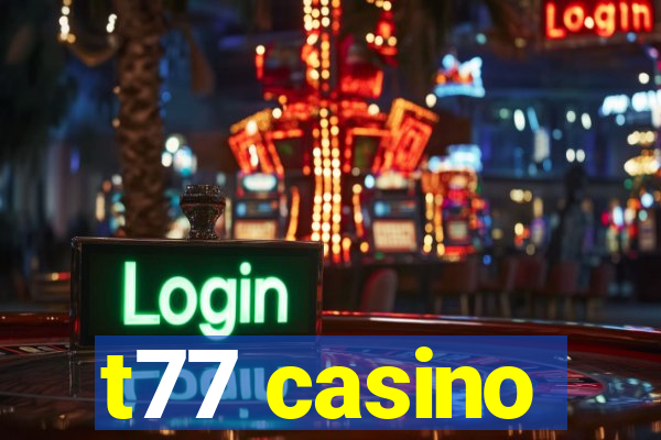 t77 casino